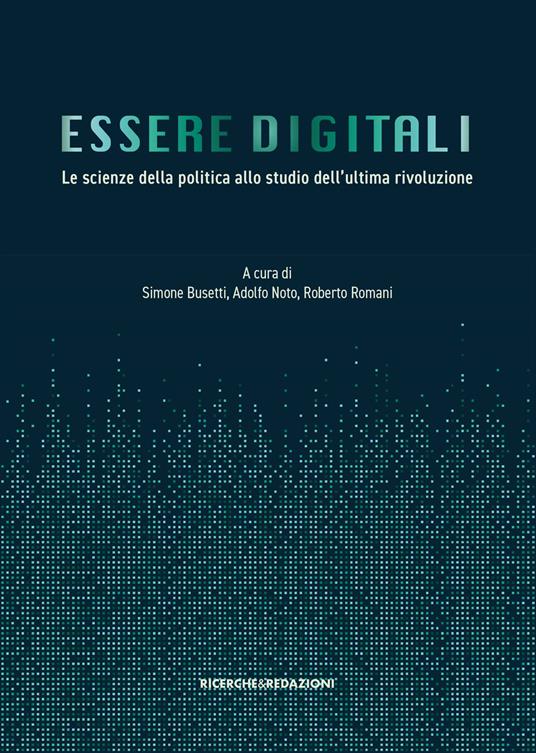 Essere digitali. Le scienze della politica allo studio dell'ultima rivoluzione - copertina