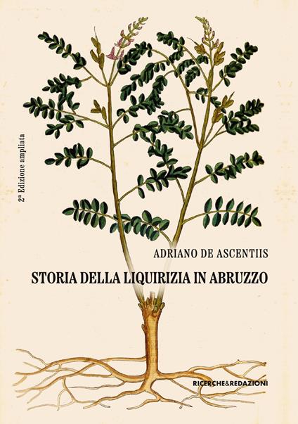 Storia della liquirizia in Abruzzo. Ediz. ampliata - Adriano De Ascentiis - copertina