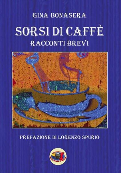 Sorsi di caffè. Racconti brevi - Gina Bonasera - copertina