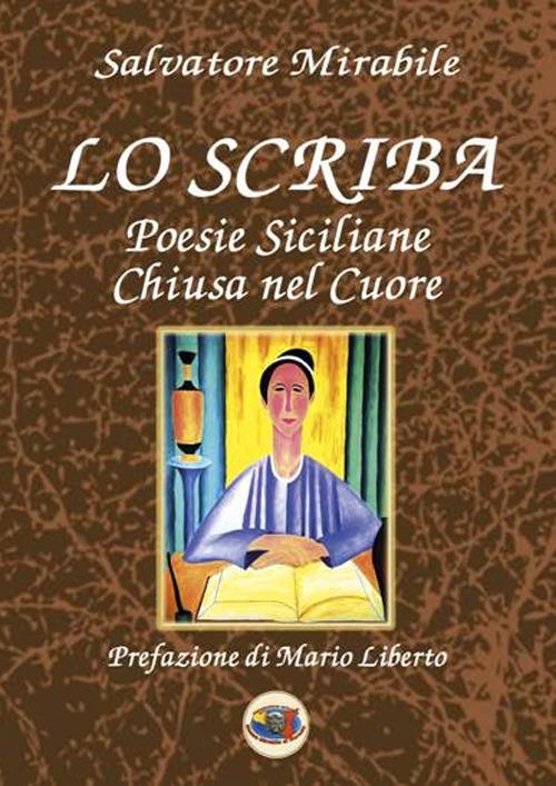 Lo scriba. Poesie siciliane. Chiusa nel cuore - Salvatore Mirabile - copertina