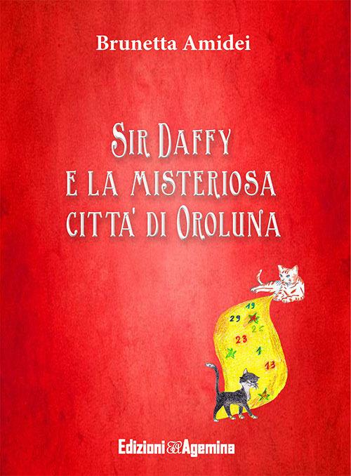 Sir Daffy e la misteriosa città di Oroluna - Brunetta Amidei - copertina