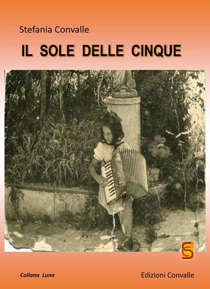 Il sole delle cinque - Stefania Convalle - copertina