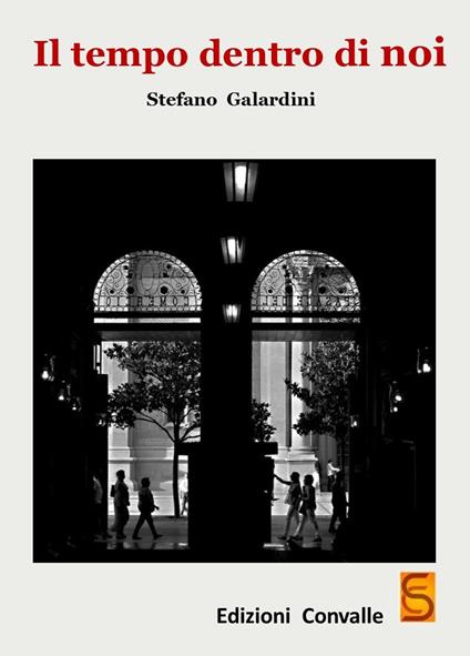 Il tempo dentro di noi - Stefano Galardini - copertina