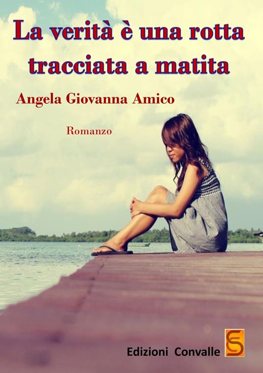 La verità è una rotta tracciata a matita - Angela Giovanna Amico - copertina
