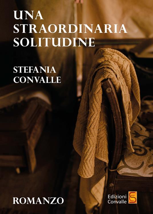 Una straordinaria solitudine - Stefania Convalle - copertina