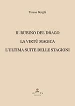 Il rubino del drago-La virtù magica-L'ultima suite delle Stagioni
