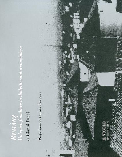 Rumànz. Un'epica familiare in dialetto santarcangiolese. Ediz. italiana e francese - Gianni Fucci - copertina