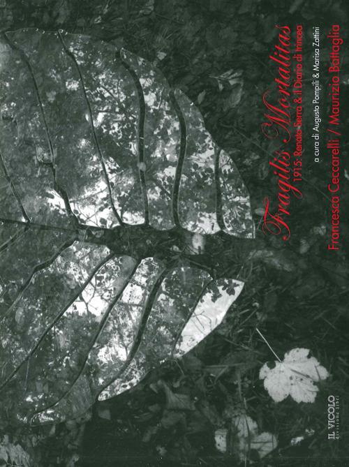 Fragilis mortalitas. 1915: Renato Serra e il Diario di Trincea - Francesca Ceccarelli,Maurizio Battaglia - copertina