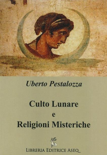 Culto lunare e religioni misteriche - Uberto Pestalozza - copertina