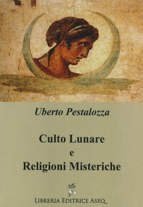 Culto lunare e religioni misteriche - Uberto Pestalozza - copertina