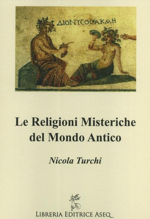 Religioni misteriche del mondo antico - Nicola Turchi - copertina