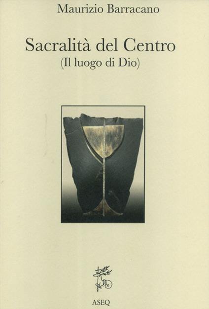 Sacralità del centro. (Il luogo di Dio) - Maurizio Barracano - copertina