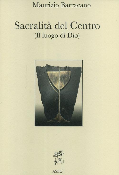Sacralità del centro. (Il luogo di Dio) - Maurizio Barracano - copertina