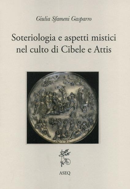 Soteriologia e aspetti mistici nel culto di Cibele e Attis - Giulia Sfameni Gasparro - copertina