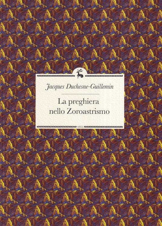 La preghiera nello Zoroastrismo - Jacques Duchesne-Guillemin - copertina