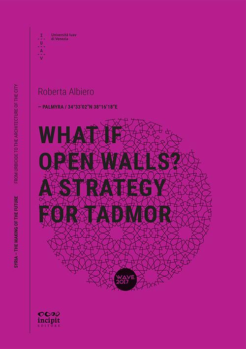 What if open walls? A strategy for Tadmor - Roberta Albiero - copertina