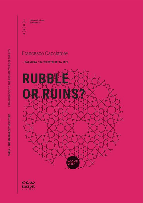 Rubble or ruins? - Francesco Cacciatore - copertina