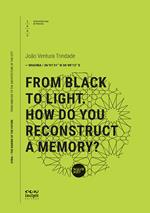 From black to light. How do you reconstruct a memory