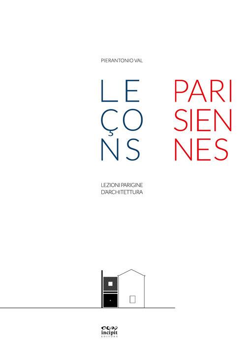 Lezioni parigine d'architettura-Leçons parisiennes d'architecture. Ediz. illustrata - PierAntonio Val - copertina