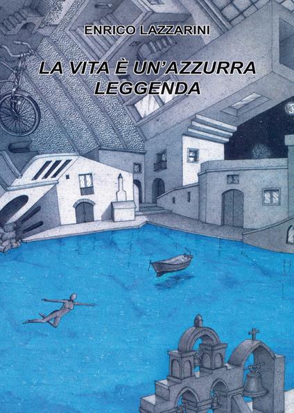 La vita è un'azzurra leggenda - Enrico Lazzarini - copertina