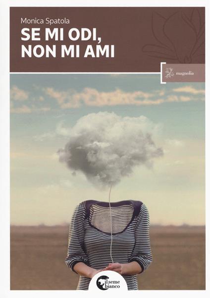 Se mi odi non mi ami - Monica Spatola - copertina