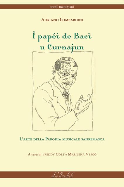 I papéi de Bacì u Curnajun. L'arte della parodia musicale sanremasca - Adriano Lombardini - copertina