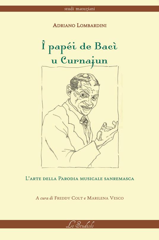 I papéi de Bacì u Curnajun. L'arte della parodia musicale sanremasca - Adriano Lombardini - copertina