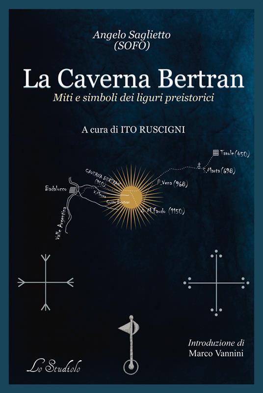 La caverna Bertran. Simboli e miti dei liguri preistorici - Angelo Saglietto - copertina