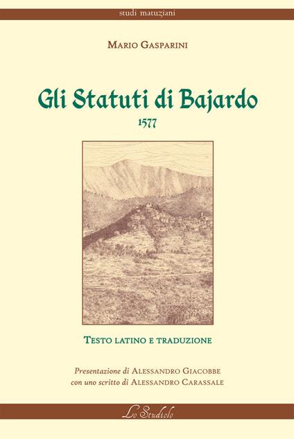 Gli Statuti di Bajardo. 1577. Ediz. bilingue - Mario Gasparini - copertina