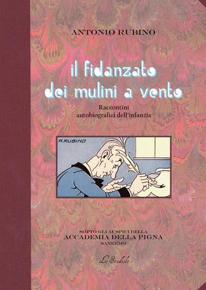 Il fidanzato dei mulini a vento. Raccontini autobiografici dell'infanzia - Antonio Rubino - copertina