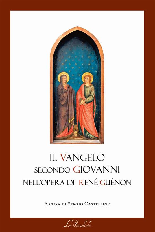Il Vangelo secondo Giovanni nell'opera di René Guénon. Il lessico della tradizione e della modernità - René Guénon - copertina