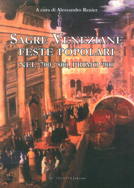 Sagre veneziane. Feste popolari nel '700, '800, primo '900 - Alessandro Renier - copertina