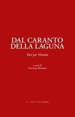 Dal caranto della laguna. Voci per Venezia. Ediz. integrale