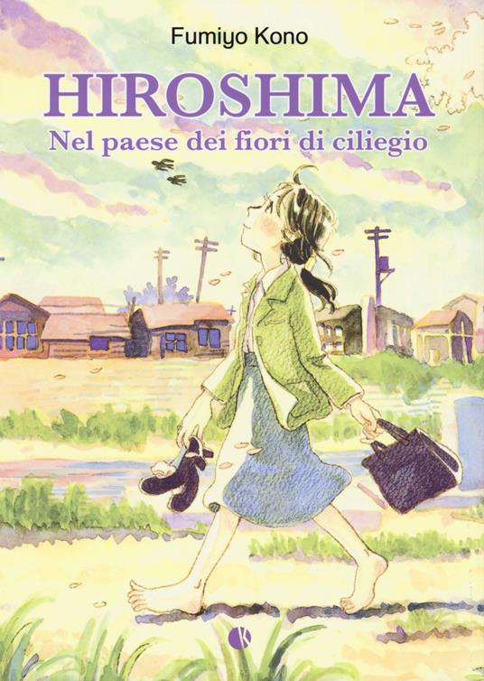 Hiroshima. Nel paese dei fiori di ciliegio - Fumiyo Kono - 2