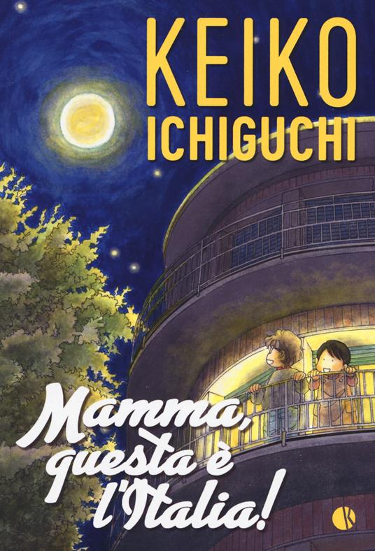 Mamma, questa è l'Italia! - Keiko Ichiguchi - copertina