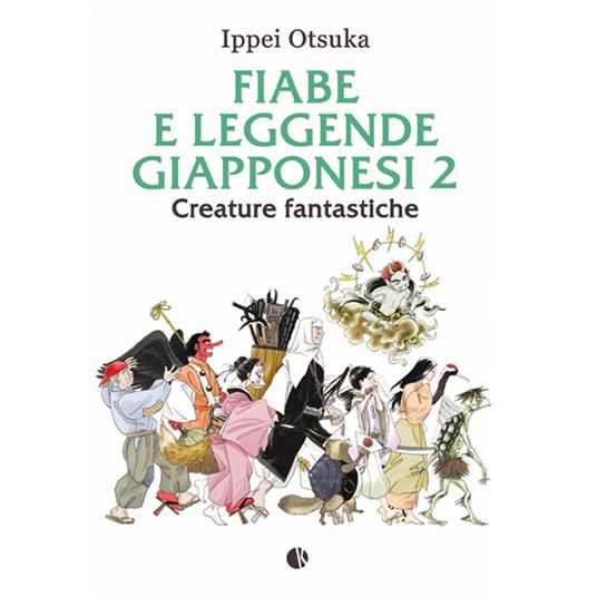 Fiabe e leggende giapponesi. Vol. 2: Creature fantastiche. - Ippei Otsuka - copertina