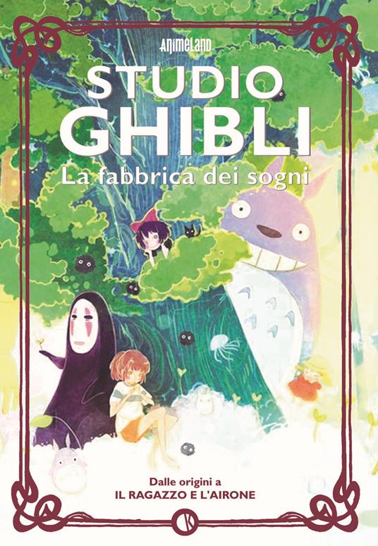Studio Ghibli. La fabbrica dei sogni. Dalle origini a «Il ragazzo e l’airone» - copertina