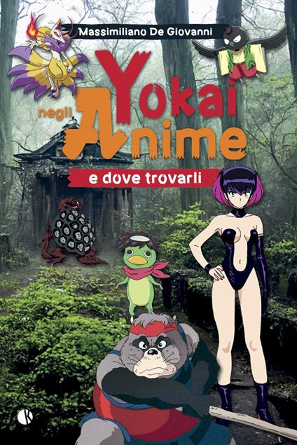 Yokai negli anime e dove trovarli - Massimiliano De Giovanni - copertina