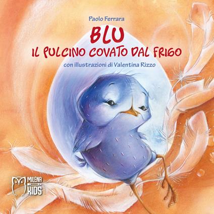 Blu, il pulcino covato dal frigo. Ediz. a colori - Paolo Ferrara - copertina