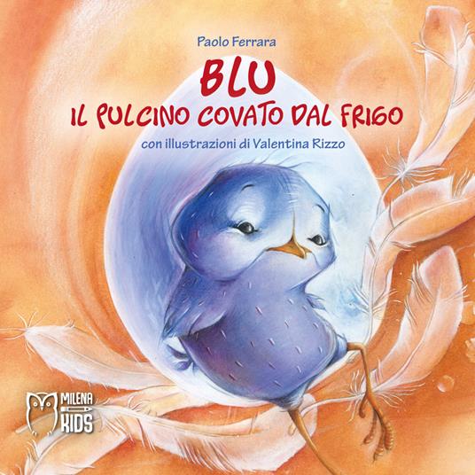 Blu, il pulcino covato dal frigo. Ediz. a colori - Paolo Ferrara - copertina