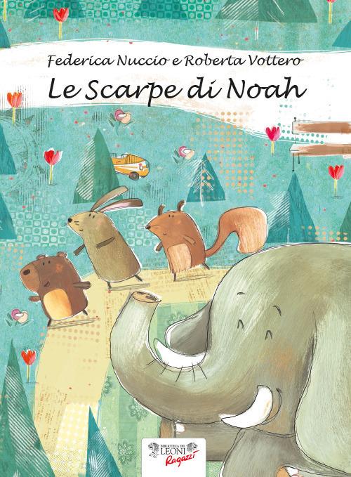 Le scarpe di Noah l'elefante - Federica Nuccio,Roberta Vottero - copertina