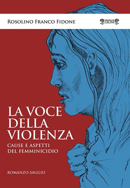 La voce della violenza. Cause e aspetti del femminicidio - Rosolino Franco Fidone - copertina