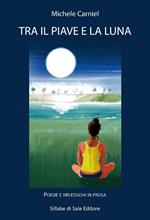 Tra il Piave e la luna. Ediz. integrale