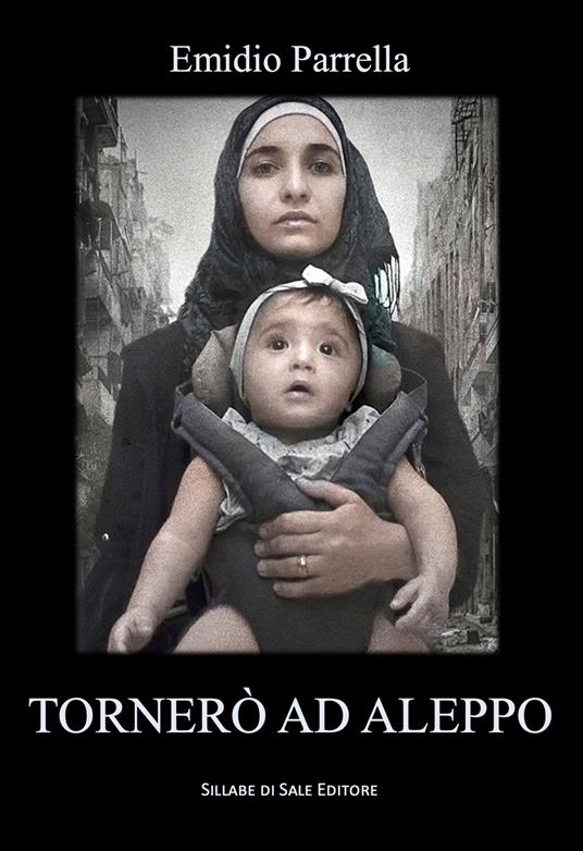 Tornerò ad Aleppo. Ediz. integrale - Emidio Parrella - copertina