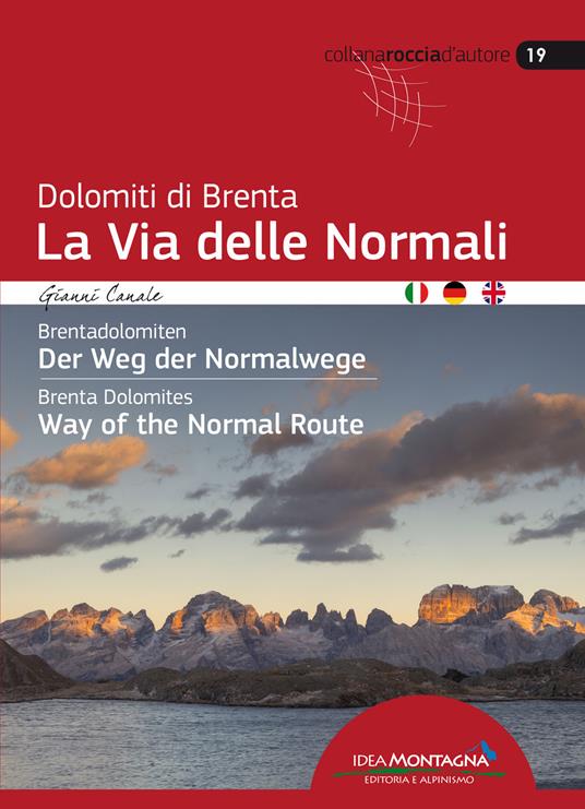 Dolomiti di Brenta la Via delle Normali-Brentadolomiten Der Weg Der Normalwege-Brenta Dolomites Way of the Normal Route. Ediz. multilingue - Gianni Canale - copertina