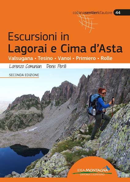 Escursioni in Lagorai e Cima d'Asta. Valsugana, Tesino, Vanoi, Primiero, Rolle - Lorenzo Comunian,Denis Perilli - copertina