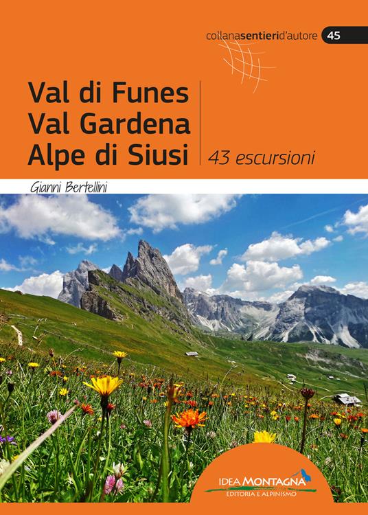 Val di Funes, Val Gardena, Alpe di Siusi. 43 escursioni - Gianni Bertellini - copertina
