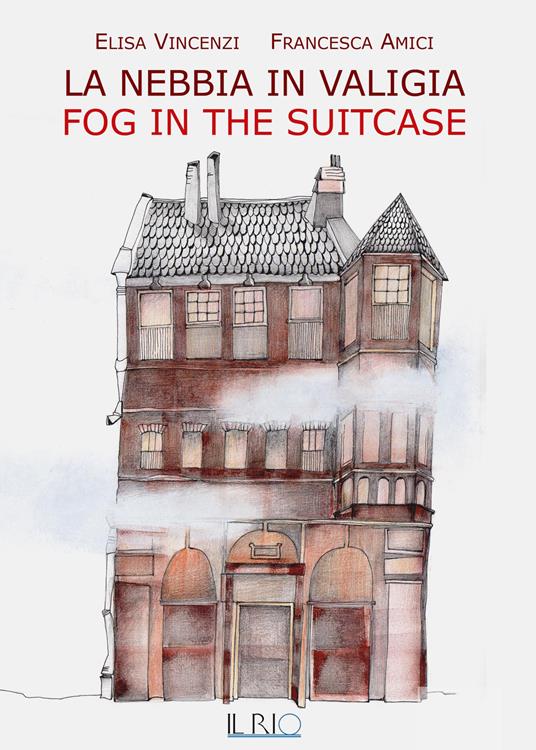 La nebbia in valigia-Fog in the suitcase. Ediz. bilingue - Elisa Vincenzi,Francesca Amici - copertina