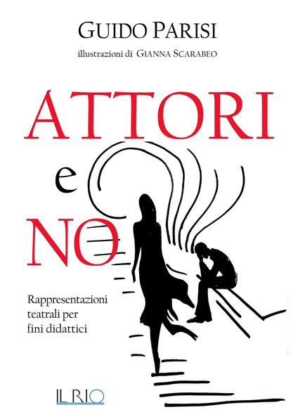 Attori e no. Rappresentazioni teatrali per fini didattici - Guido Parisi - copertina