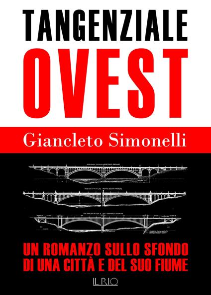 Tangenziale ovest. Un romanzo sullo sfondo di una città e del suo fiume - Giancleto Simonelli - copertina